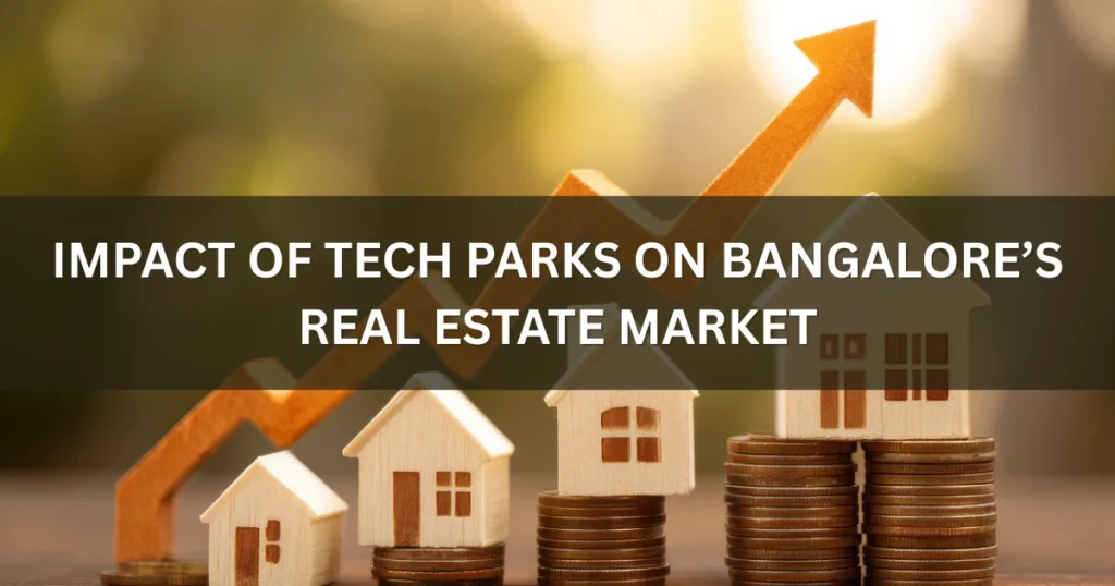 Tech Parks in Bangalore: Impact of Tech Parks on Bangalore’s Real Estate Market