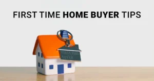 First Time Home Buyers Tips