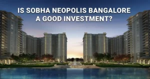 Is Sobha Neopolis Bangalore a Good Investment