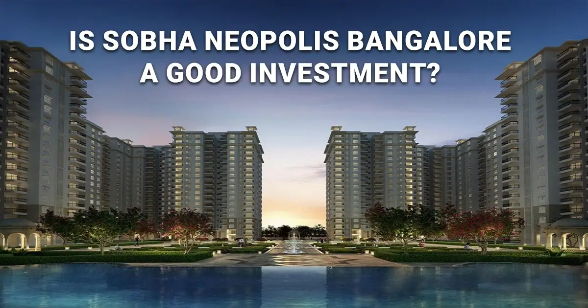 Is Sobha Neopolis Bangalore a Good Investment