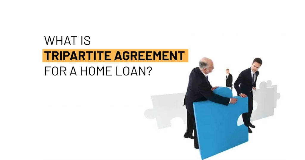 What is Tripartite Agreement for a home loan