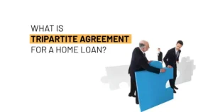 What is Tripartite Agreement for a home loan
