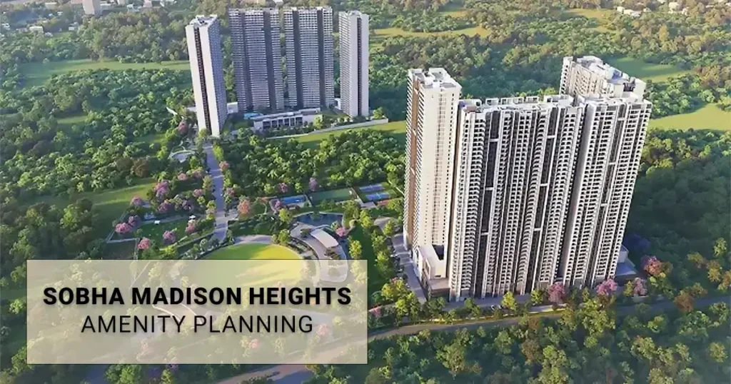 Hosur Road Bangalore: SOBHA Madison Heights Amenity Planning
