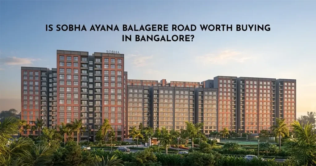 Is Sobha Ayana Balagere Road Bangalore a Smart Investment?