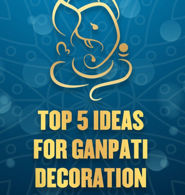 Top 5 Ideas for Ganpati Decoration at Home